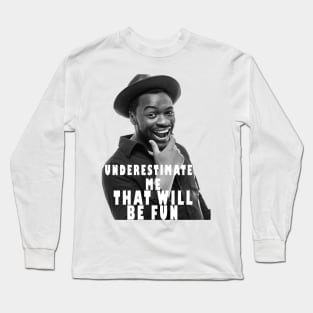 underestimate me that will be fun Long Sleeve T-Shirt